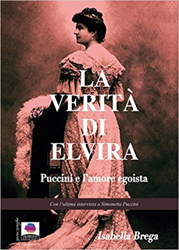 La verità di Elvira. Puccini e l'amore egoista